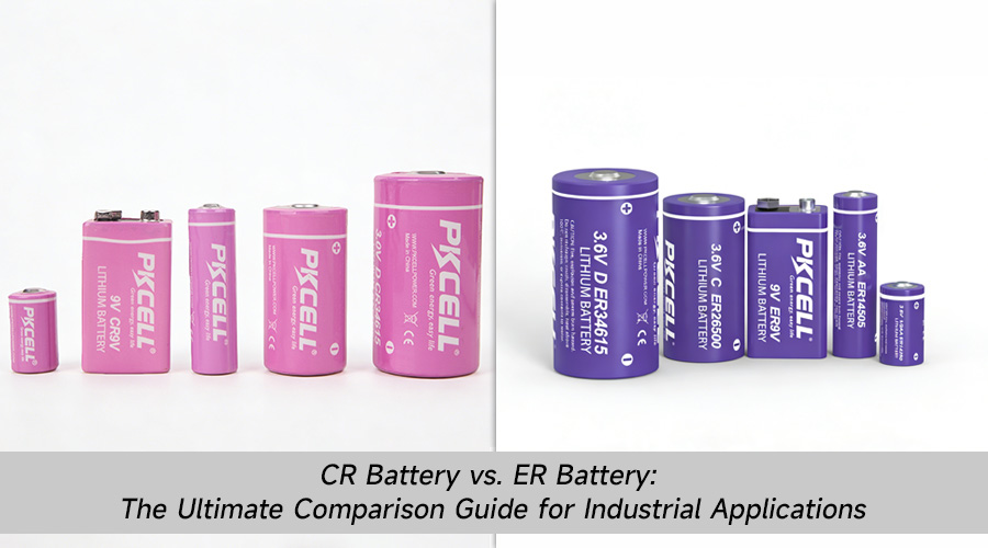 CR Battery vs. ER Battery: The Ultimate Comparison Guide for Industrial Applications